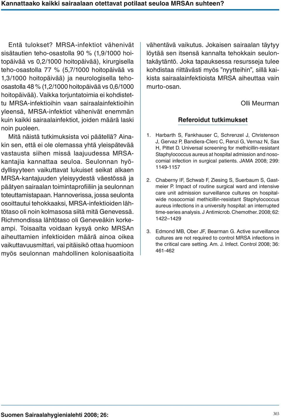 neurologisella tehoosastolla 48 % (1,2/1000 hoitopäivää vs 0,6/1000 hoitopäivää).