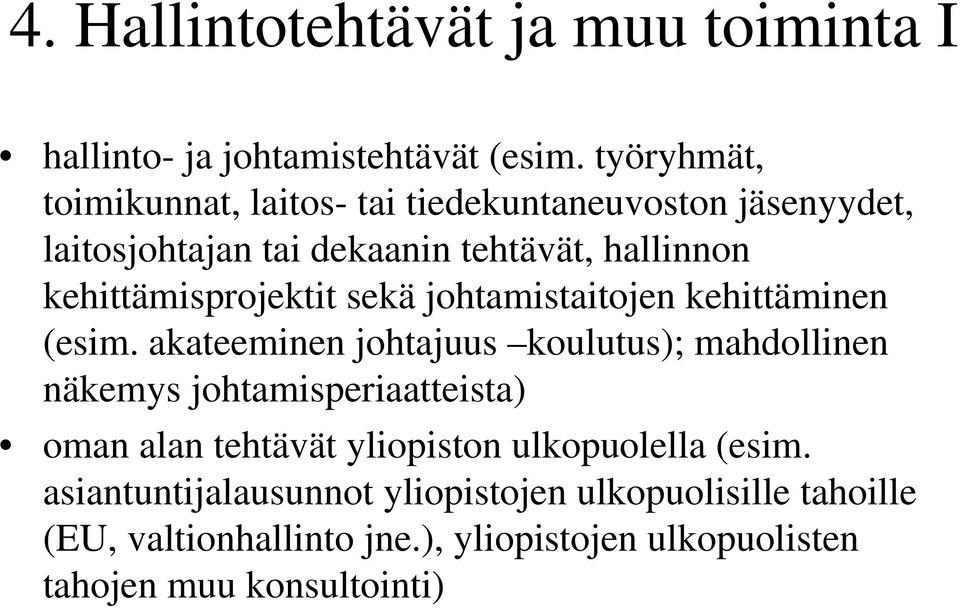kehittämisprojektit sekä johtamistaitojen kehittäminen (esim.