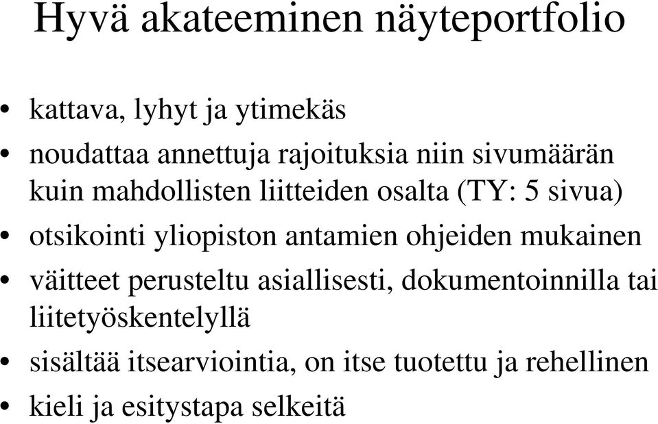 antamien ohjeiden mukainen väitteet perusteltu asiallisesti, dokumentoinnilla tai