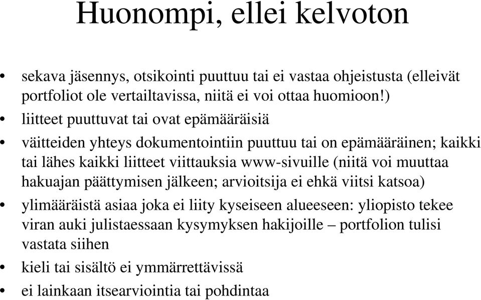 www-sivuille (niitä voi muuttaa hakuajan päättymisen jälkeen; arvioitsija ei ehkä viitsi katsoa) ylimääräistä asiaa joka ei liity kyseiseen alueeseen: