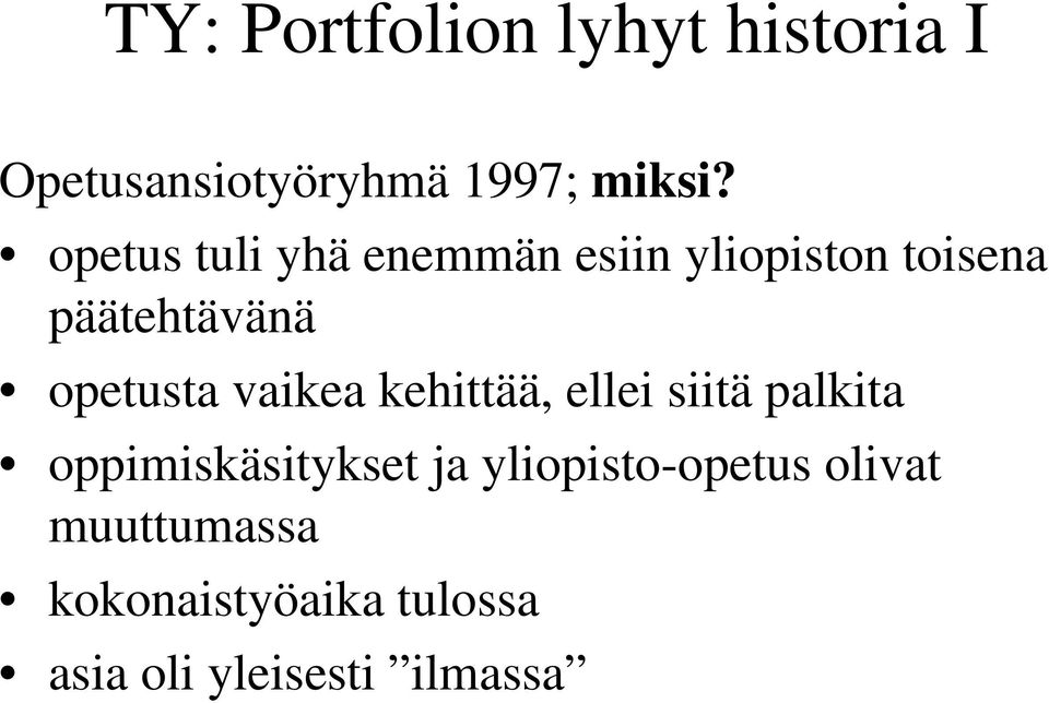 opetusta vaikea kehittää, ellei siitä palkita oppimiskäsitykset ja