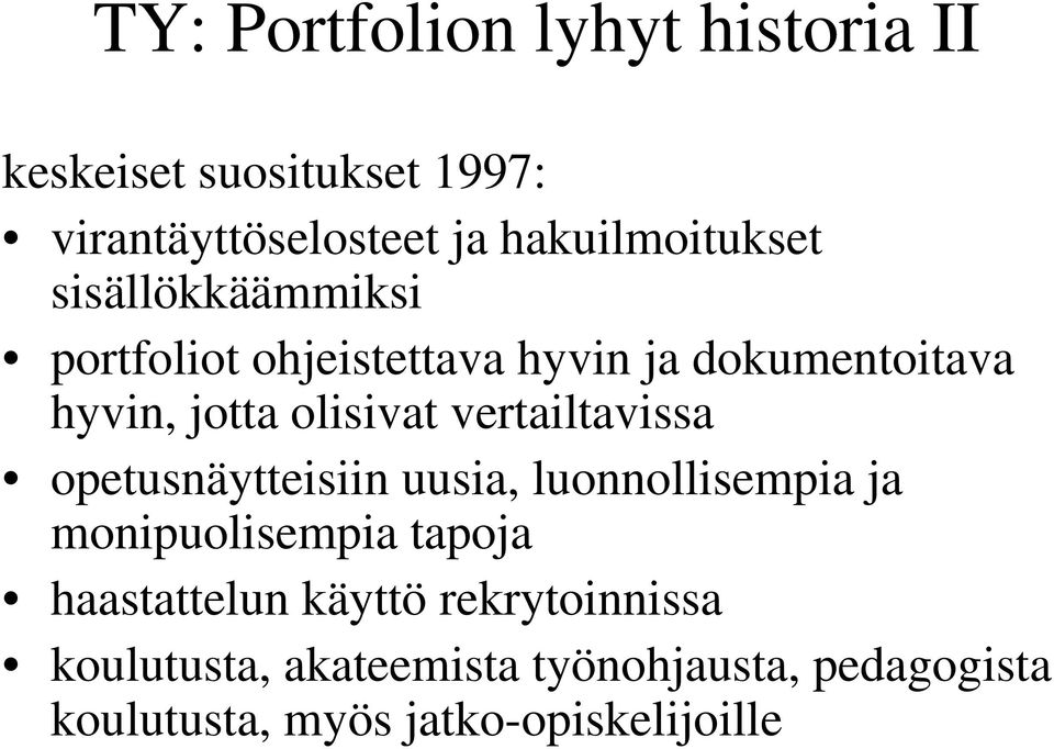 olisivat vertailtavissa opetusnäytteisiin uusia, luonnollisempia ja monipuolisempia tapoja