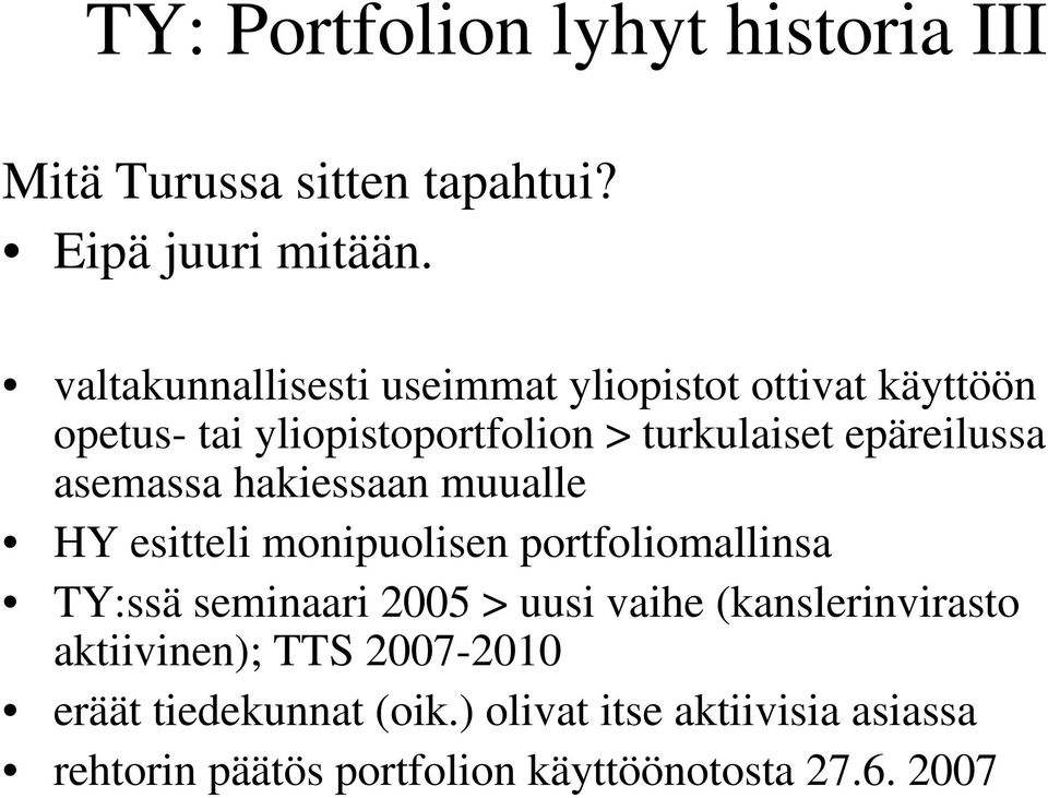 asemassa hakiessaan muualle HY esitteli monipuolisen portfoliomallinsa TY:ssä seminaari 2005 > uusi vaihe