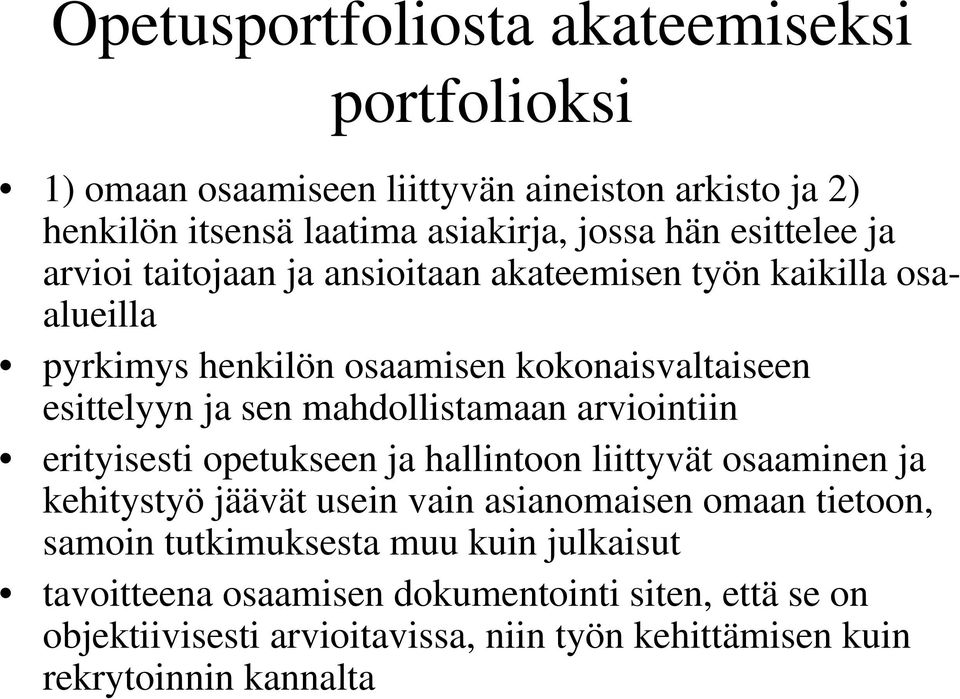 mahdollistamaan arviointiin erityisesti opetukseen ja hallintoon liittyvät osaaminen ja kehitystyö jäävät usein vain asianomaisen omaan tietoon, samoin