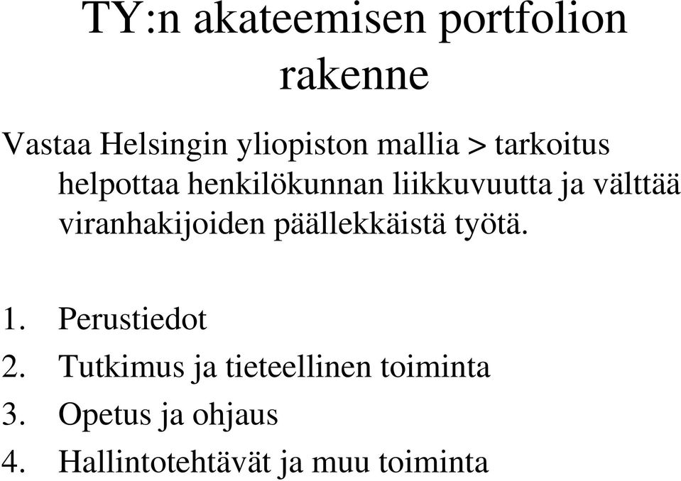 viranhakijoiden päällekkäistä työtä. 1. Perustiedot 2.