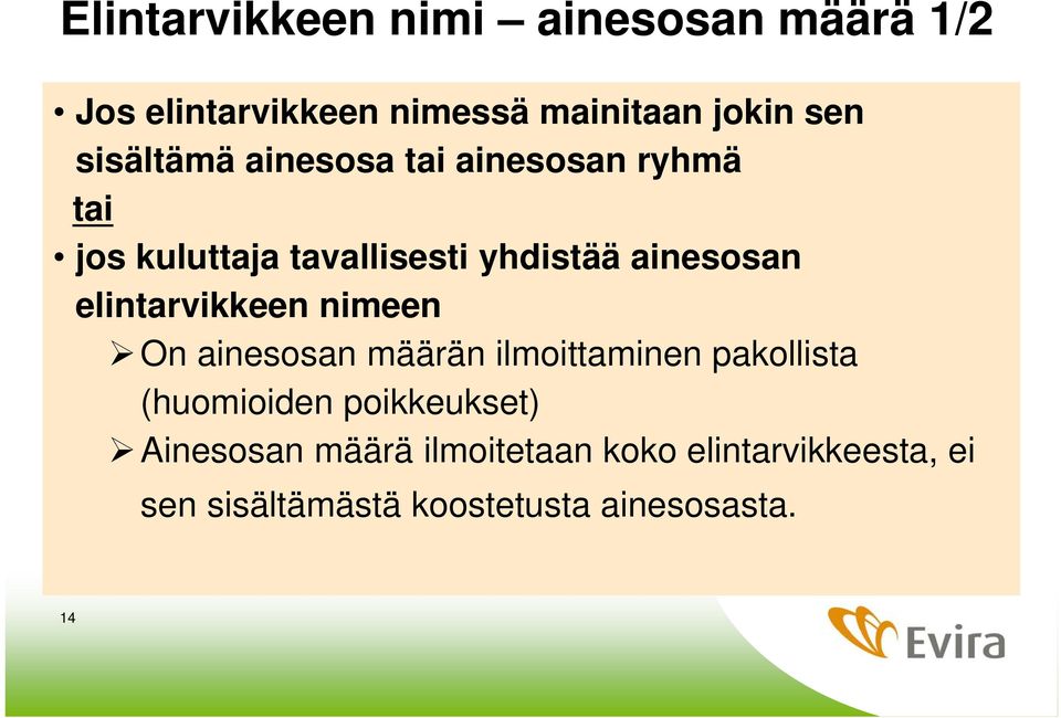 elintarvikkeen nimeen On ainesosan määrän ilmoittaminen pakollista (huomioiden poikkeukset)