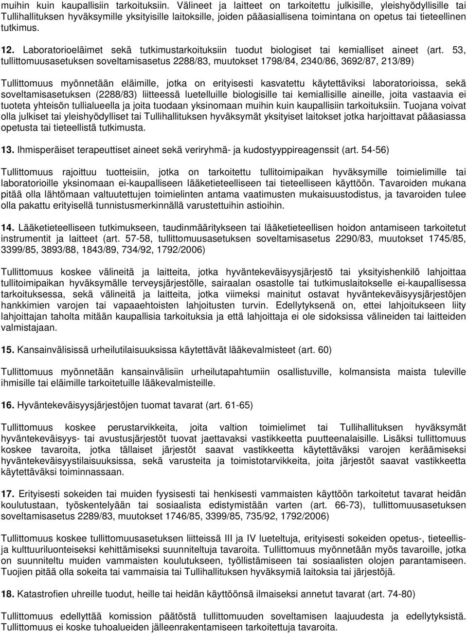 Laboratorioeläimet sekä tutkimustarkoituksiin tuodut biologiset tai kemialliset aineet (art.