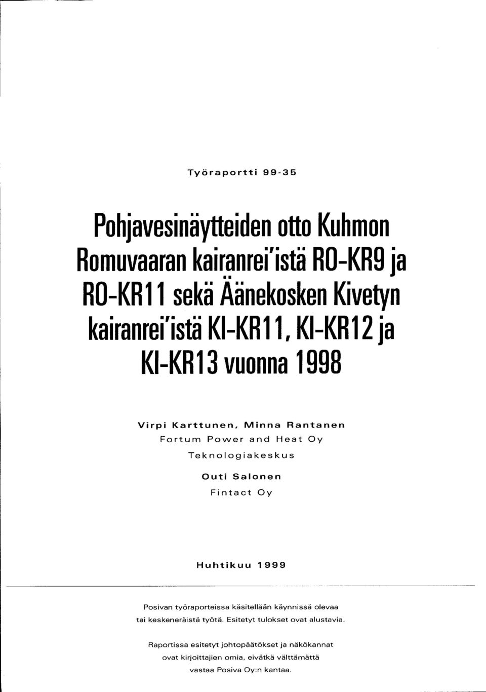 Outi Salonen Fintact Oy Huhtikuu 999 Pasivan työraporteissa käsitellään käynnissä olevaa tai keskeneräistä työtä.