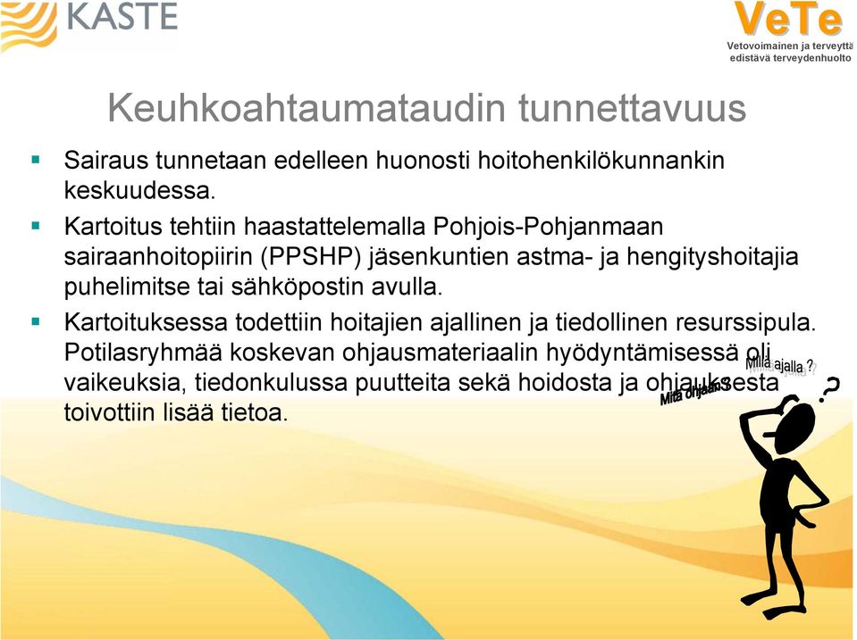 puhelimitse tai sähköpostin avulla. Kartoituksessa todettiin hoitajien ajallinen ja tiedollinen resurssipula.