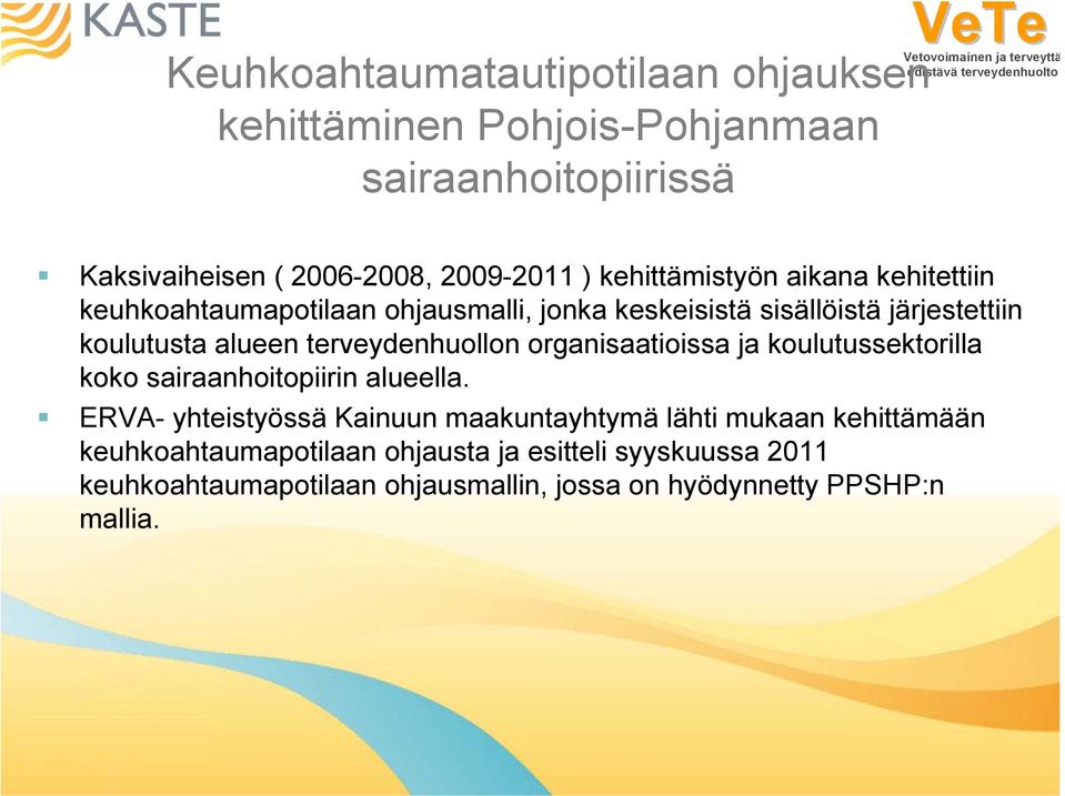 terveydenhuollon organisaatioissa ja koulutussektorilla koko sairaanhoitopiirin alueella.