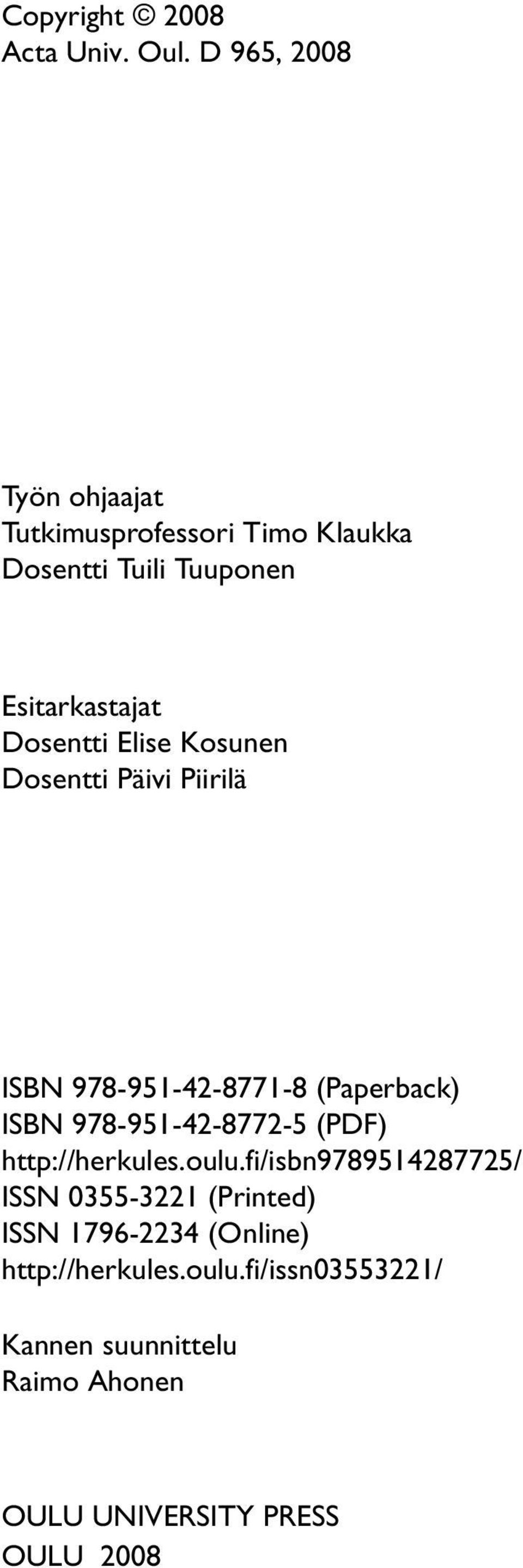 Elise Kosunen Dosentti Päivi Piirilä ISBN 978-951-42-8771-8 (Paperback) ISBN 978-951-42-8772-5 (PDF)