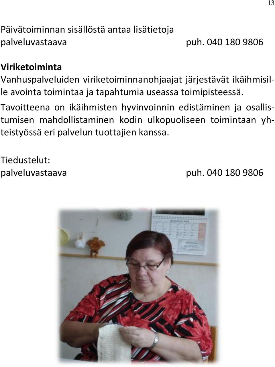 toimintaa ja tapahtumia useassa toimipisteessä.