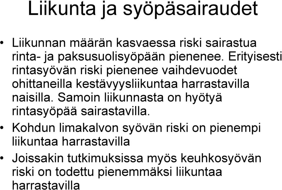 Samoin liikunnasta on hyötyä rintasyöpää sairastavilla.