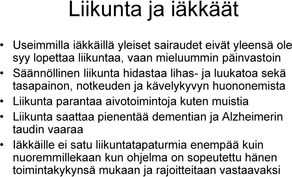 Liikunta parantaa aivotoimintoja kuten muistia Liikunta saattaa pienentää dementian ja Alzheimerin taudin vaaraa Iäkkäille