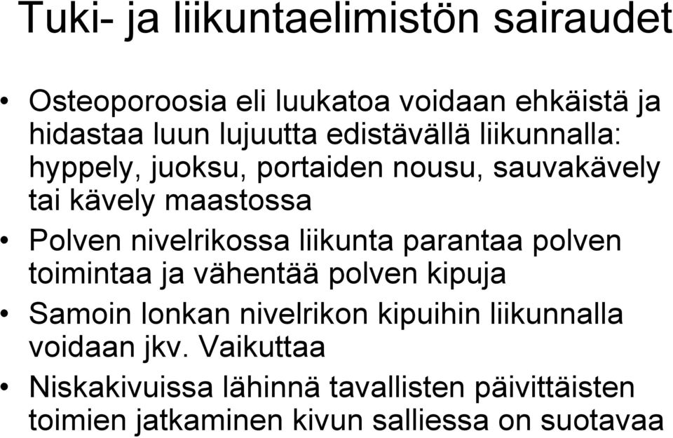 nivelrikossa liikunta parantaa polven toimintaa ja vähentää polven kipuja Samoin lonkan nivelrikon kipuihin