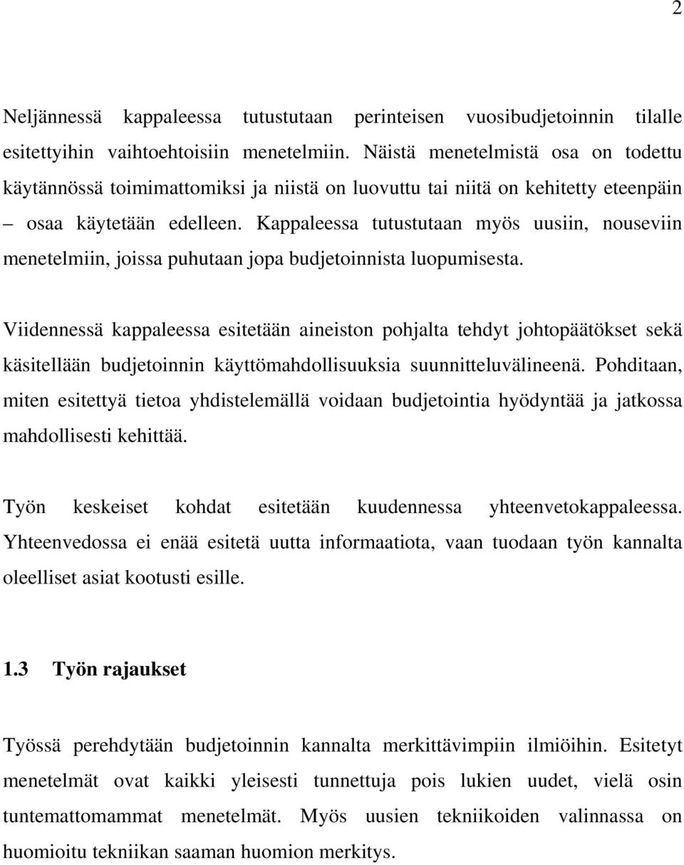 Kappaleessa tutustutaan myös uusiin, nouseviin menetelmiin, joissa puhutaan jopa budjetoinnista luopumisesta.