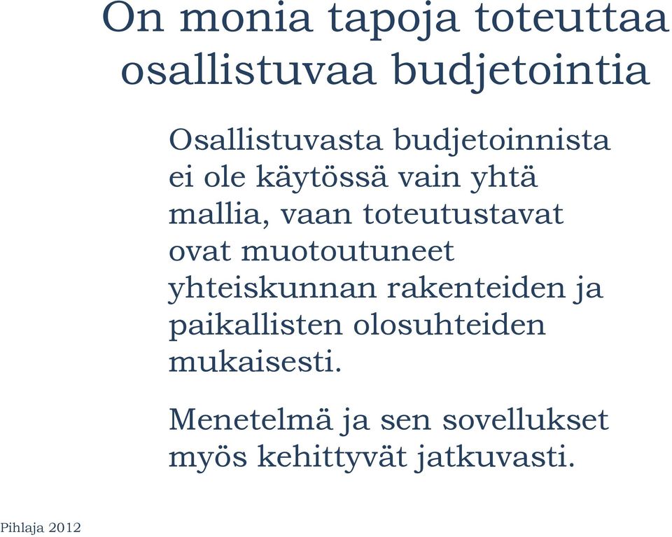 ovat muotoutuneet yhteiskunnan rakenteiden ja paikallisten