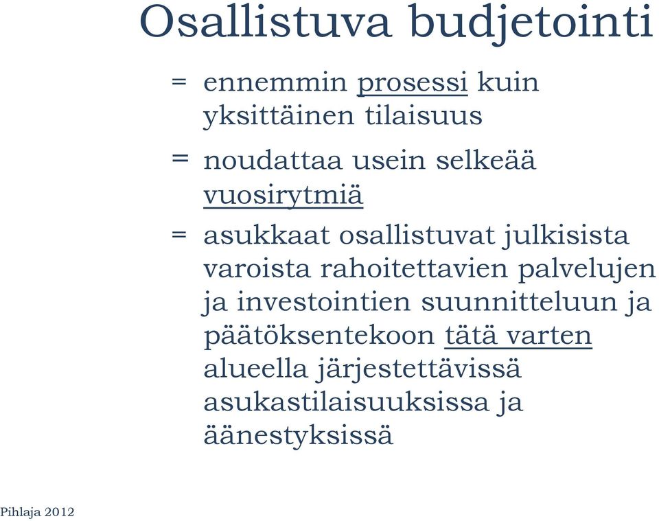 varoista rahoitettavien palvelujen ja investointien suunnitteluun ja