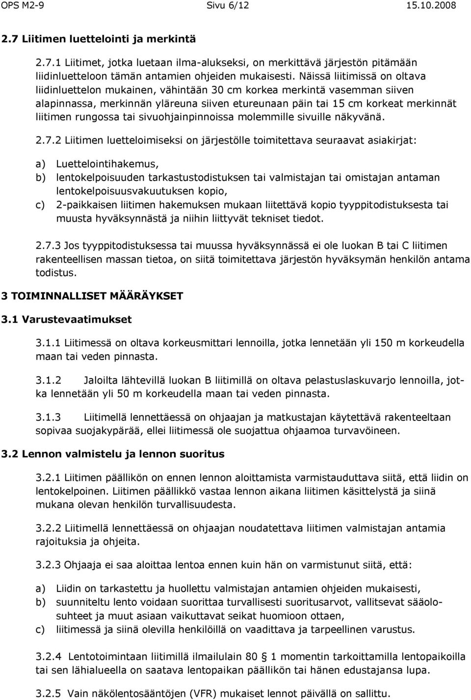 rungossa tai sivuohjainpinnoissa molemmille sivuille näkyvänä. 2.7.