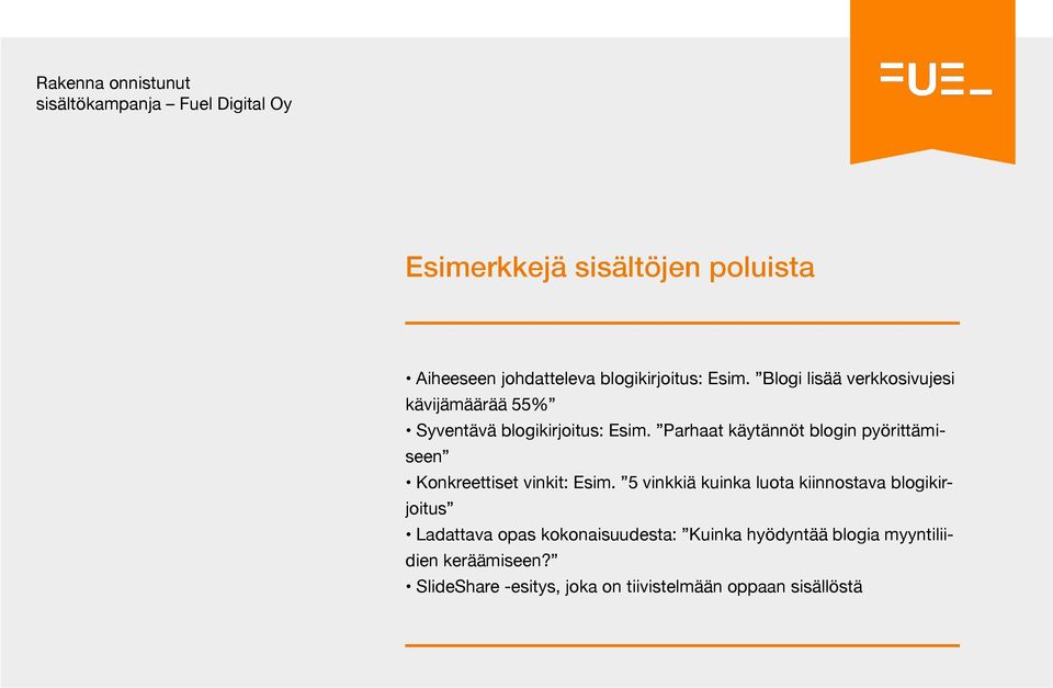 Parhaat käytännöt blogin pyörittämiseen Konkreettiset vinkit: Esim.
