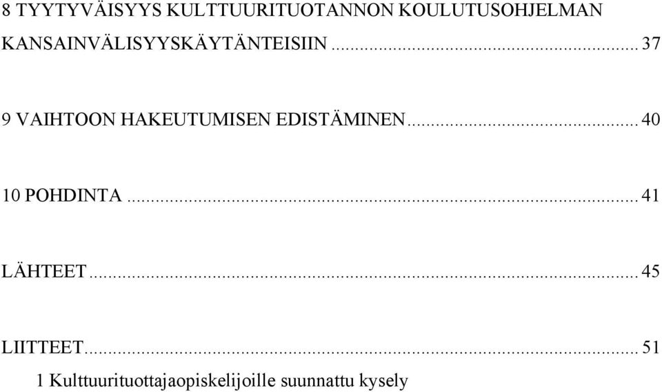 .. 37 9 VAIHTOON HAKEUTUMISEN EDISTÄMINEN.