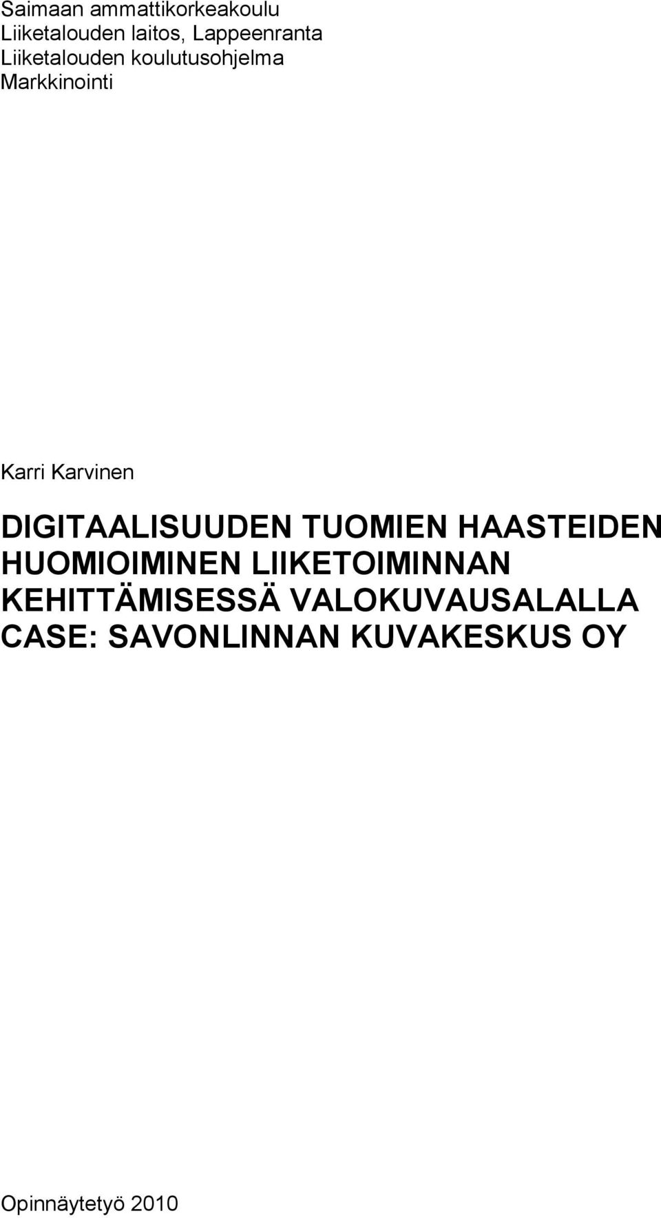 DIGITAALISUUDEN TUOMIEN HAASTEIDEN HUOMIOIMINEN LIIKETOIMINNAN