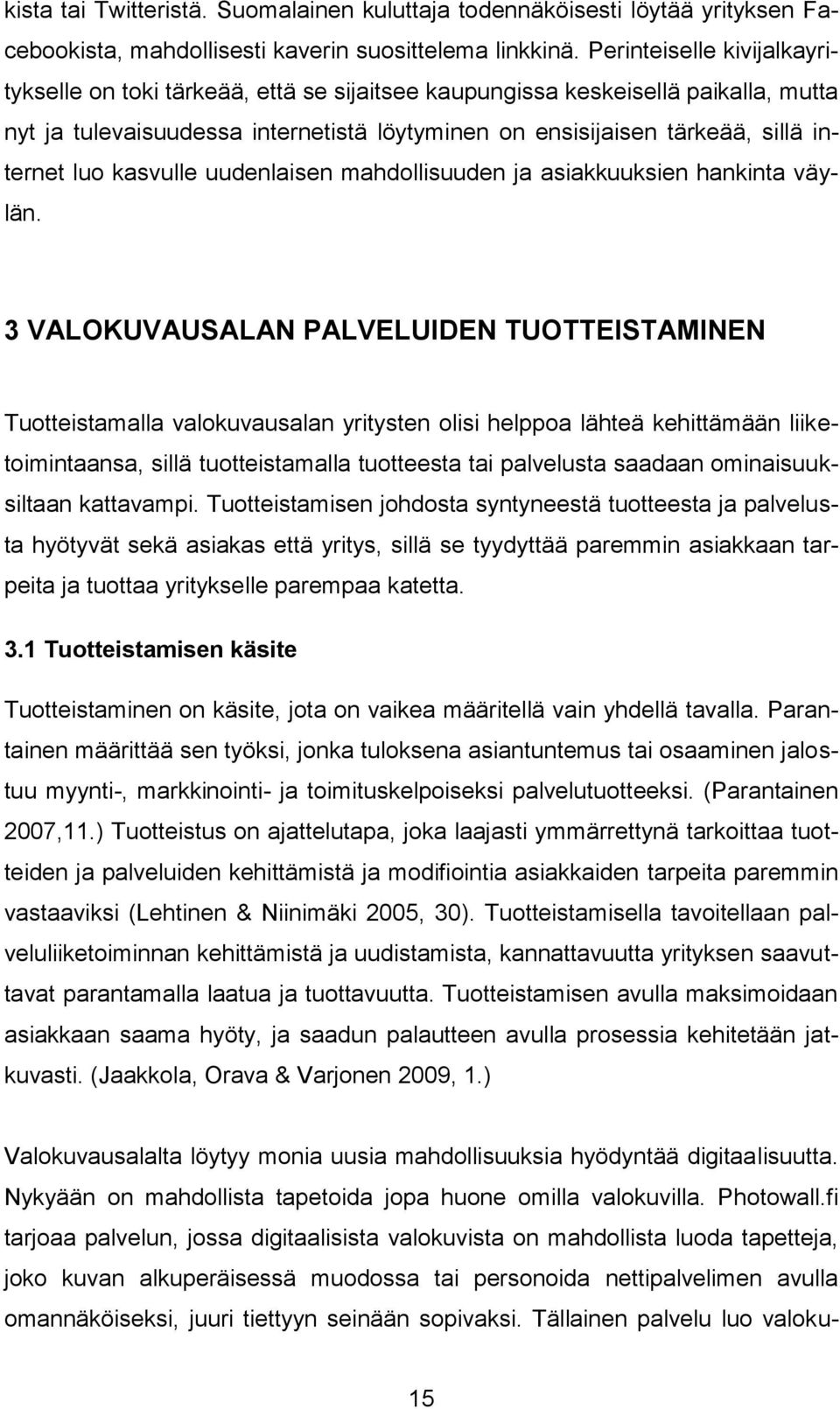 luo kasvulle uudenlaisen mahdollisuuden ja asiakkuuksien hankinta väylän.