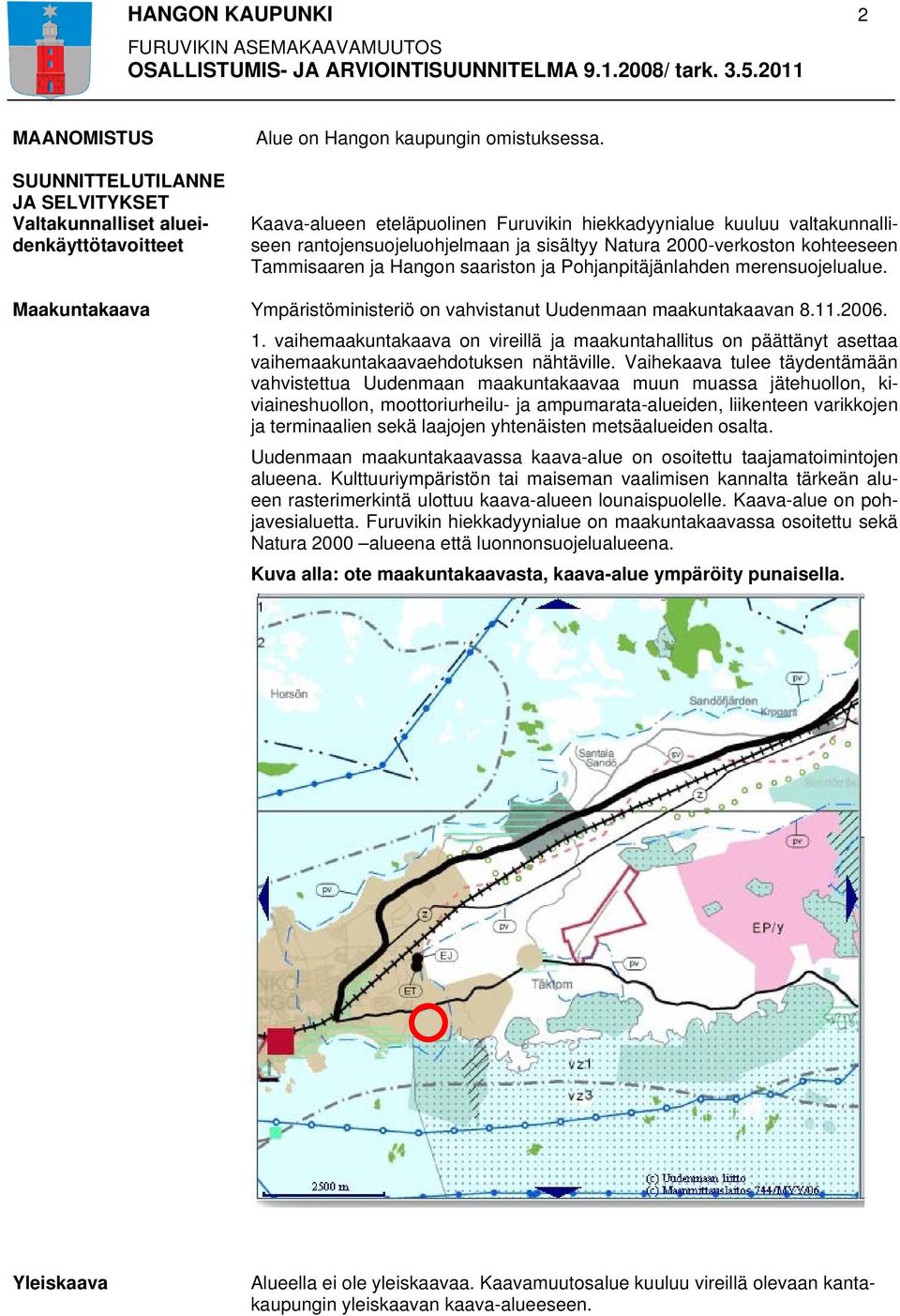 Pohjanpitäjänlahden merensuojelualue. Ympäristöministeriö on vahvistanut Uudenmaan maakuntakaavan 8.11.2006. 1.