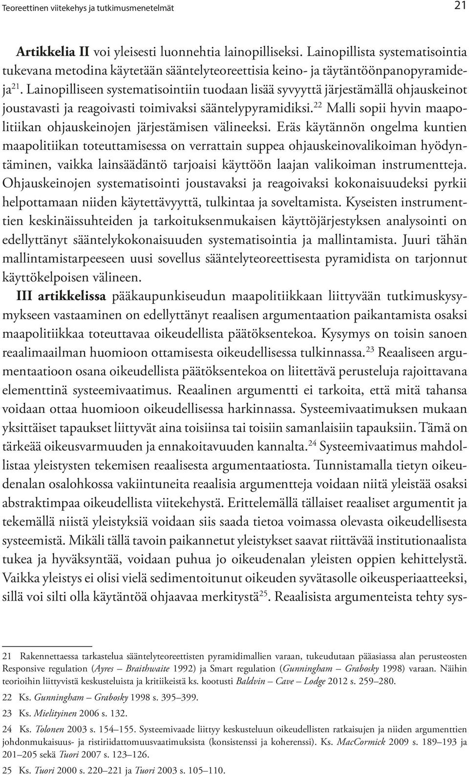 Lainopilliseen systematisointiin tuodaan lisää syvyyttä järjestämällä ohjauskeinot joustavasti ja reagoivasti toimivaksi sääntelypyramidiksi.