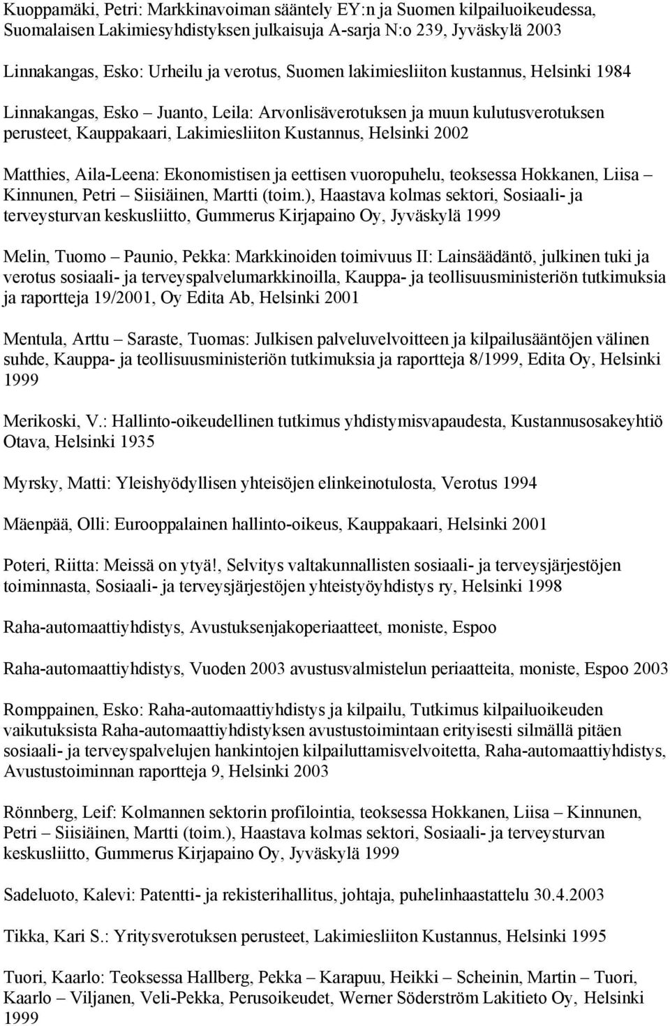 Aila-Leena: Ekonomistisen ja eettisen vuoropuhelu, teoksessa Hokkanen, Liisa Kinnunen, Petri Siisiäinen, Martti (toim.