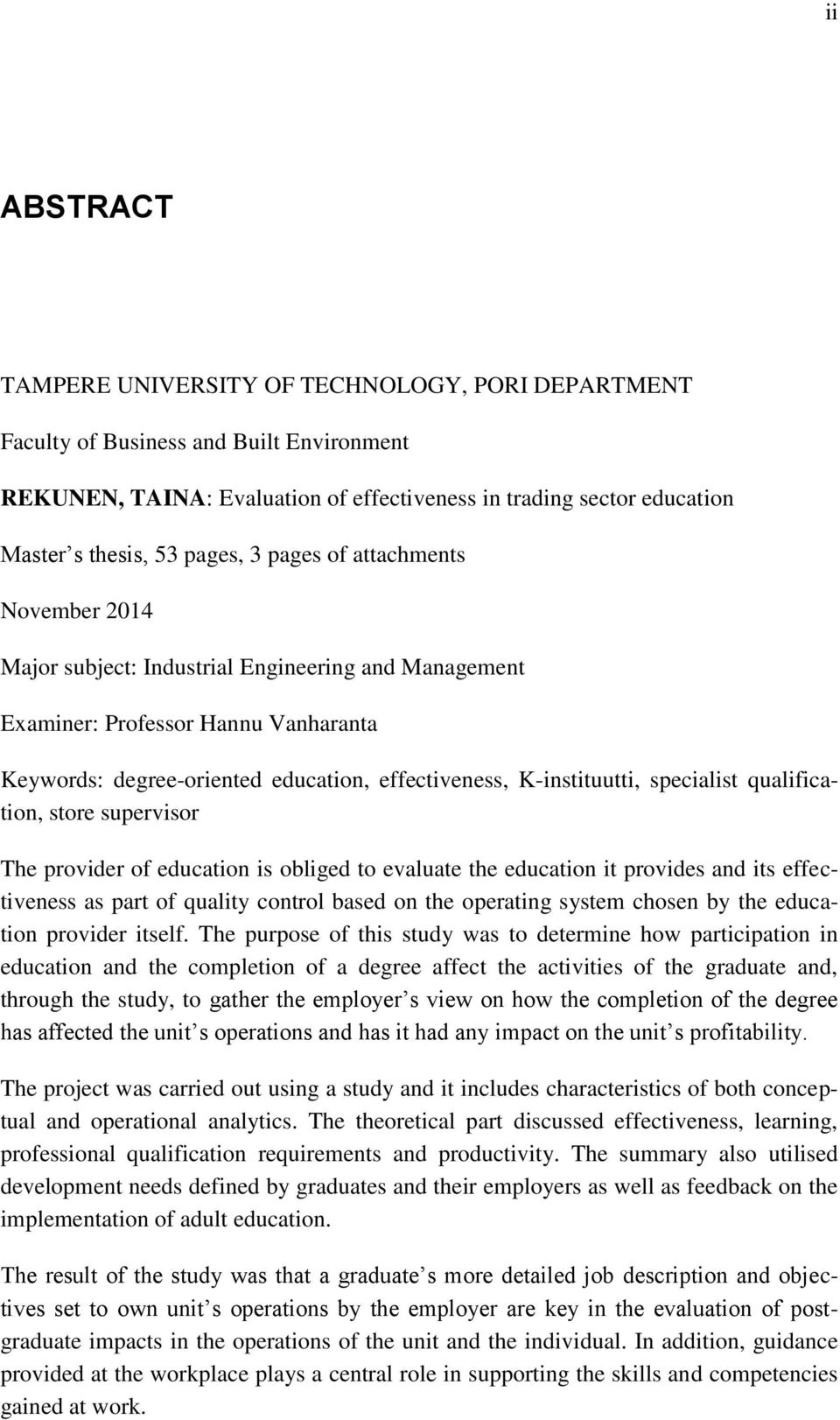 K-instituutti, specialist qualification, store supervisor The provider of education is obliged to evaluate the education it provides and its effectiveness as part of quality control based on the