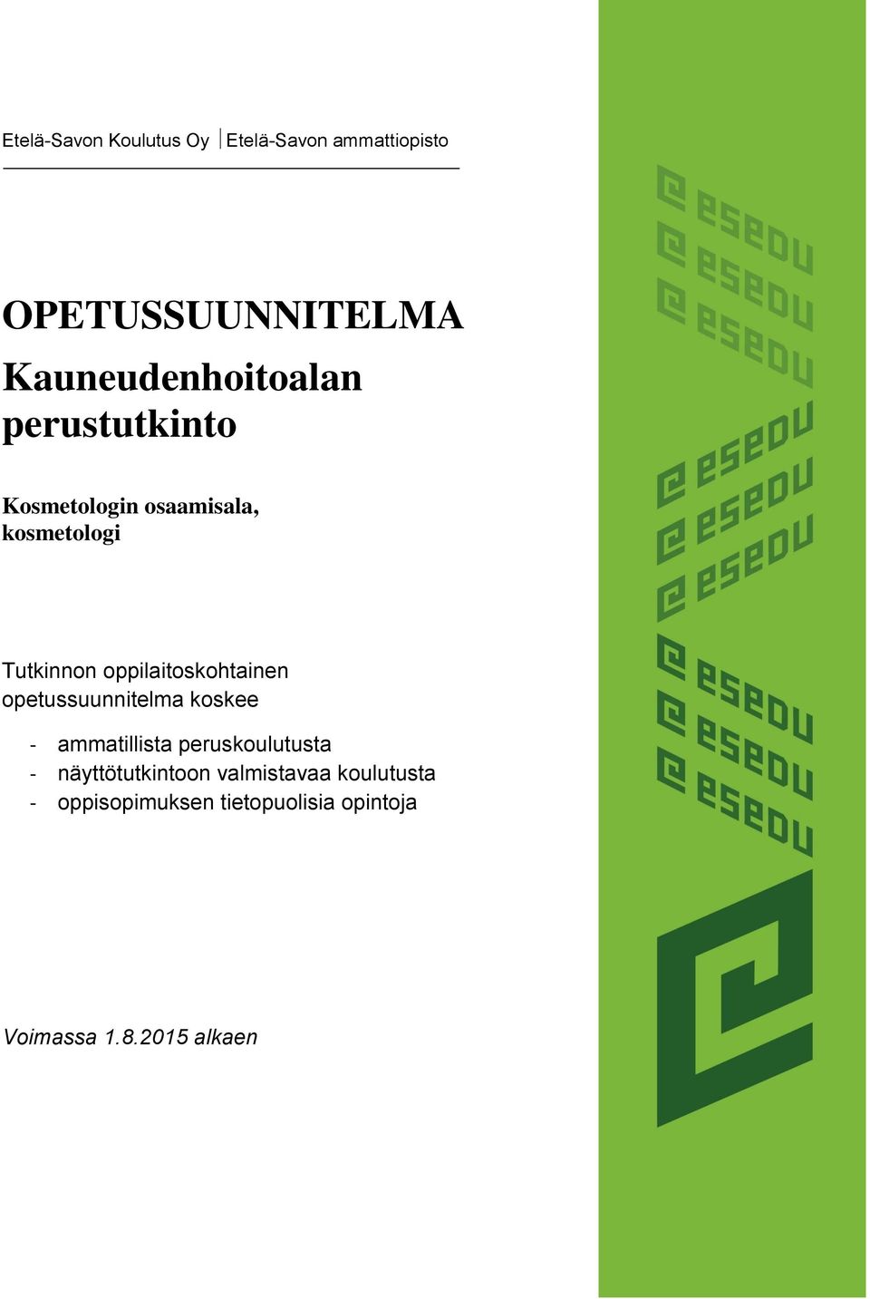 oppilaitoskohtainen opetussuunnitelma koskee - ammatillista peruskoulutusta -