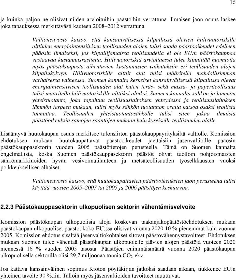 kilpailijamaissa teollisuudella ei ole EU:n päästökauppaa vastaavaa kustannusrasitetta.