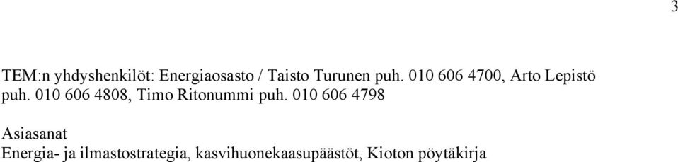010 606 4808, Timo Ritonummi puh.