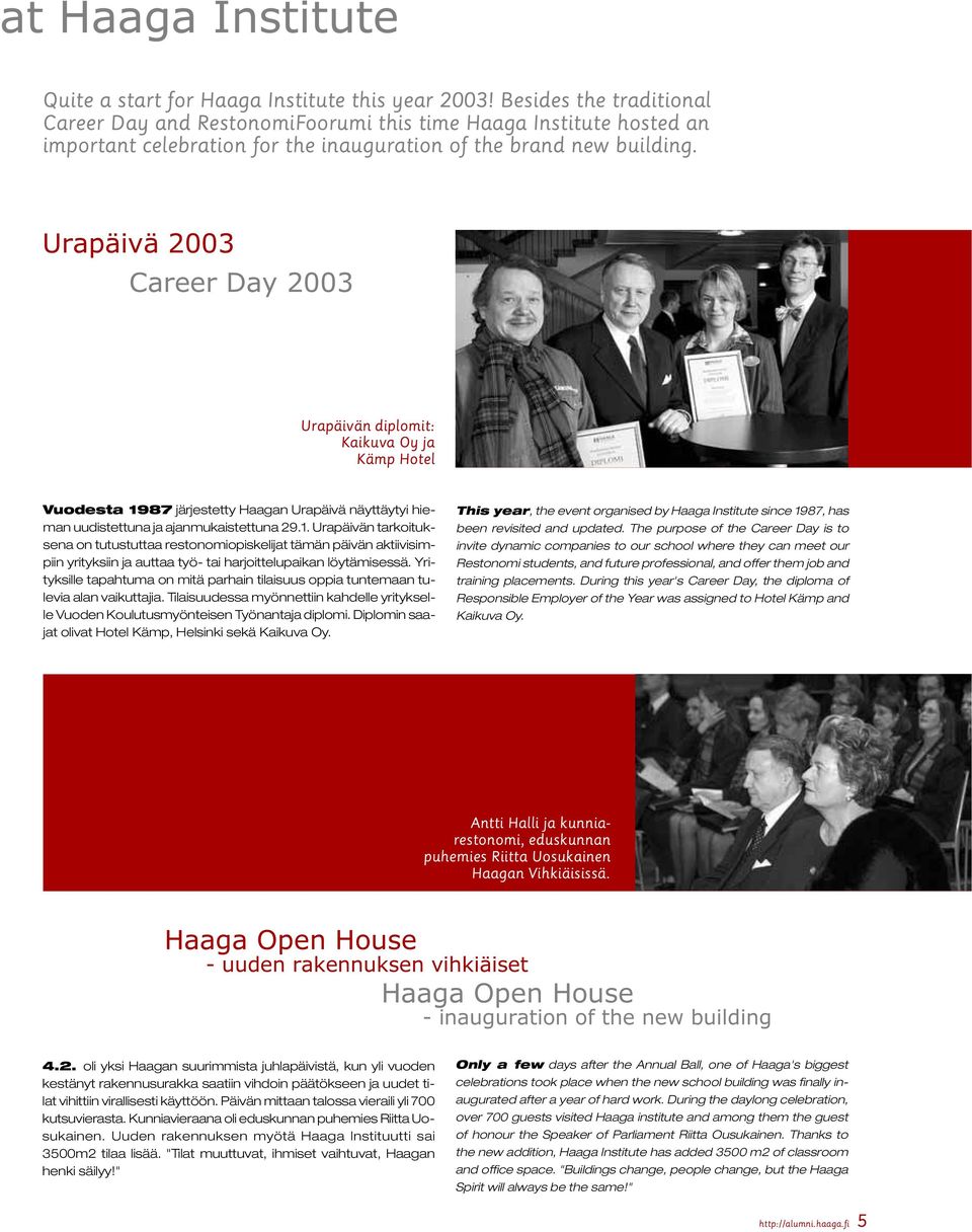 Urapäivä 2003 Career Day 2003 Urapäivän diplomit: Kaikuva Oy ja Kämp Hotel Vuodesta 19