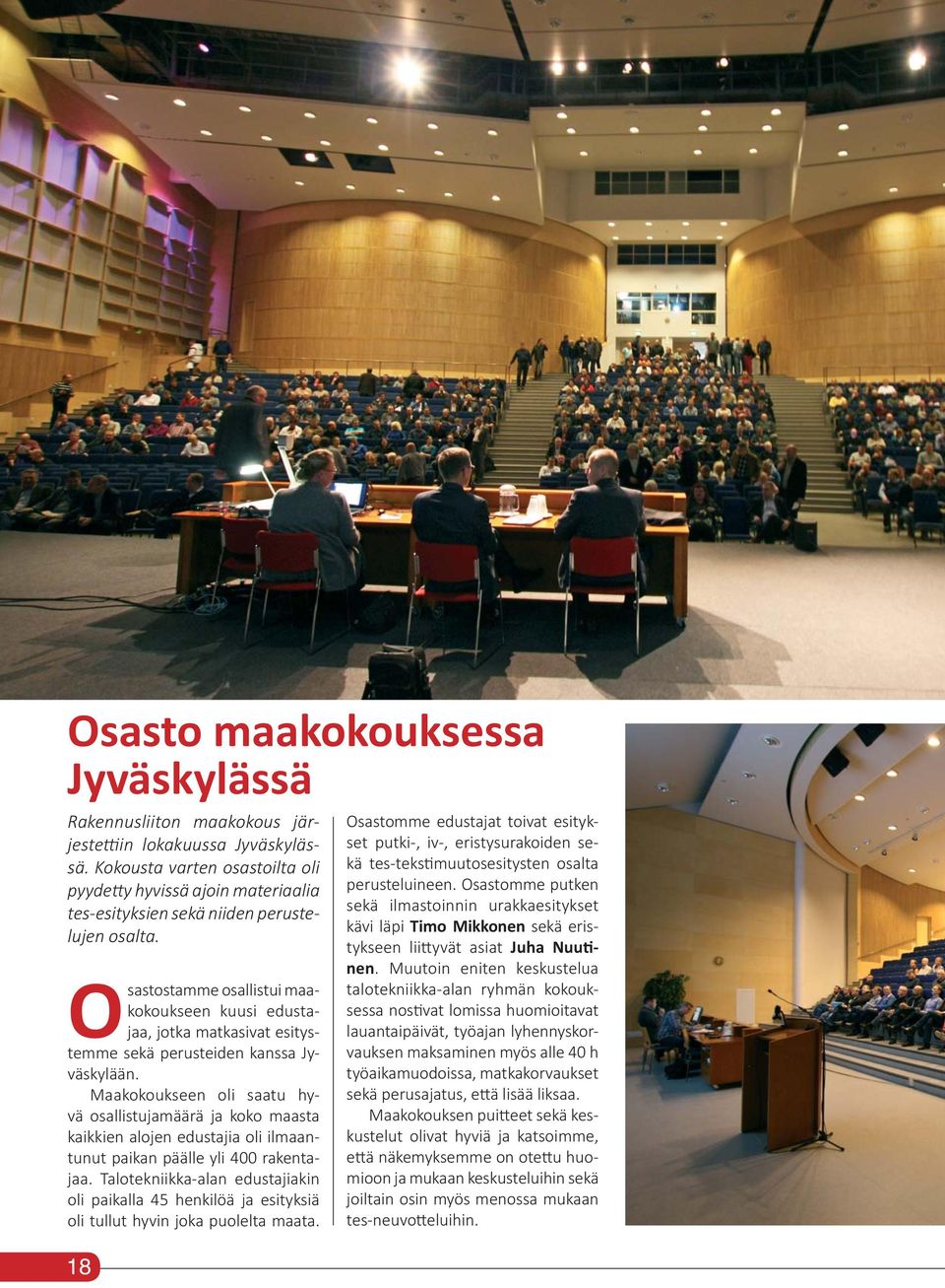 Osastostamme osallistui maakokoukseen kuusi edustajaa, jotka matkasivat esitystemme sekä perusteiden kanssa Jyväskylään.