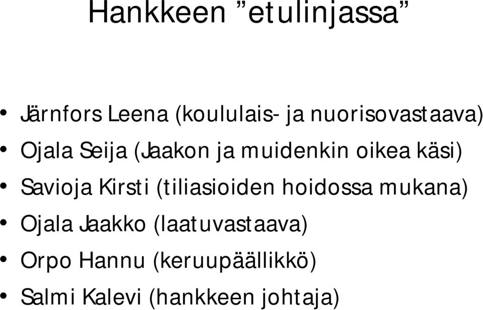 Savioja Kirsti (tiliasioiden hoidossa mukana) Ojala Jaakko