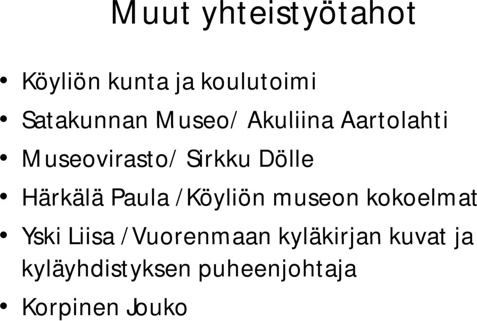 Härkälä Paula /Köyliön museon kokoelmat Yski Liisa