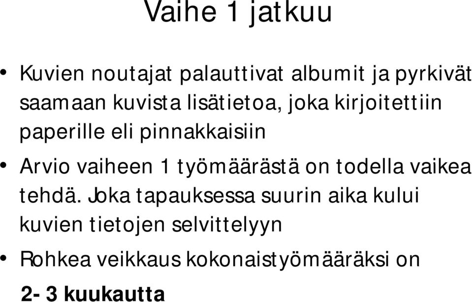 vaiheen 1 työmäärästä on todella vaikea tehdä.