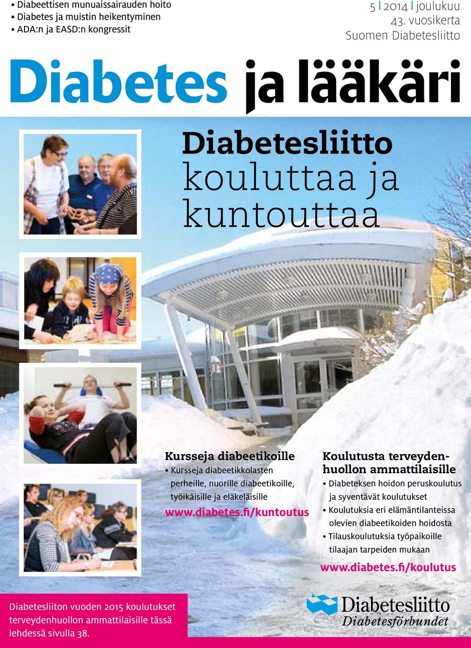 diabeetikoille, työikäisille ja eläkeläisille www.diabetes.