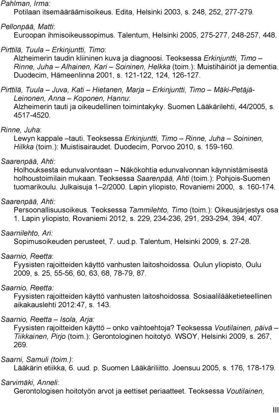 Duodecim, Hämeenlinna 2001, s. 121-122, 124, 126-127.