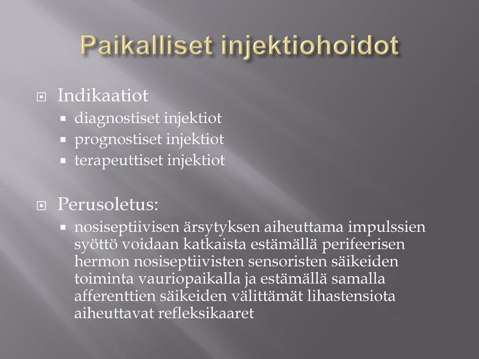 estämällä perifeerisen hermon nosiseptiivisten sensoristen säikeiden toiminta