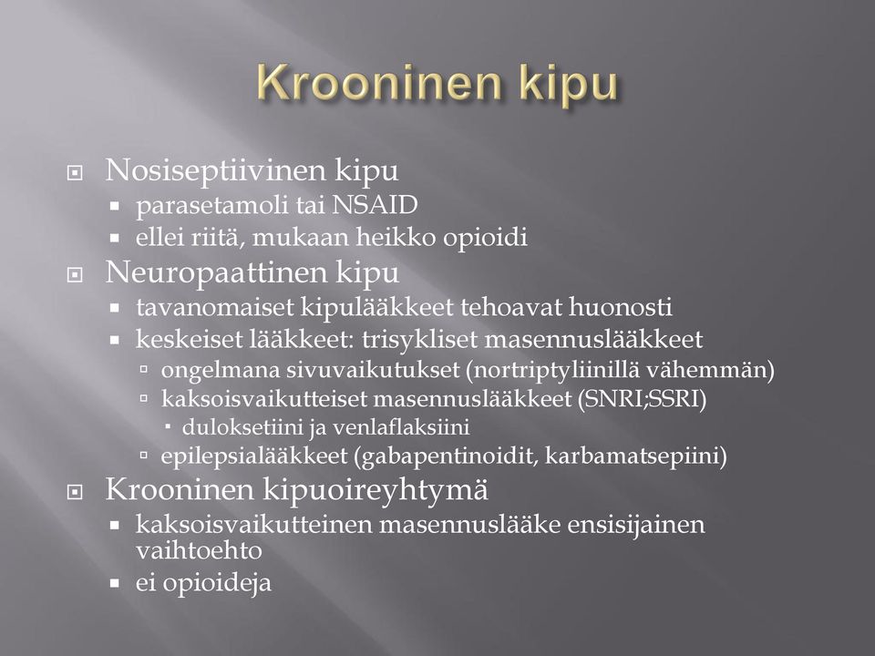 (nortriptyliinillä vähemmän) kaksoisvaikutteiset masennuslääkkeet (SNRI;SSRI) duloksetiini ja venlaflaksiini