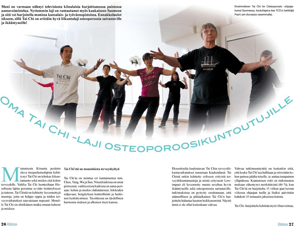 Ennakkoluulot sikseen, sillä Tai Chi on erittäin hyvä liikuntalaji osteoporoosia sairastaville ja ikääntyneille!