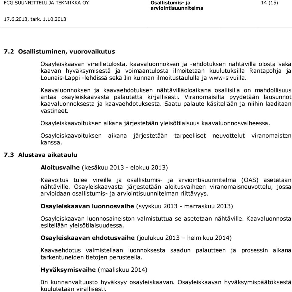 Lounais-Lappi -lehdissä sekä Iin kunnan ilmoitustaululla ja www-sivuilla.