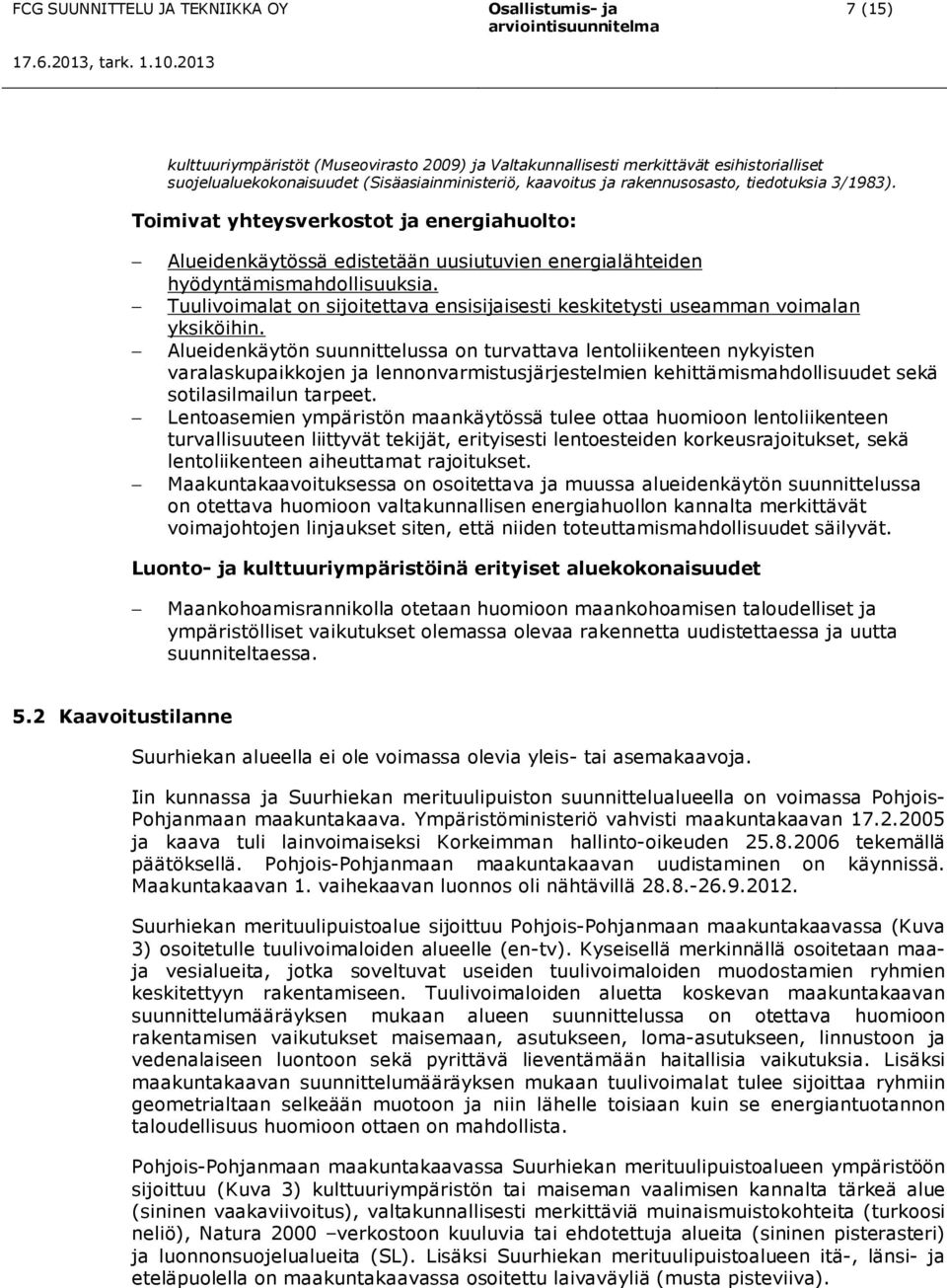 Tuulivoimalat on sijoitettava ensisijaisesti keskitetysti useamman voimalan yksiköihin.