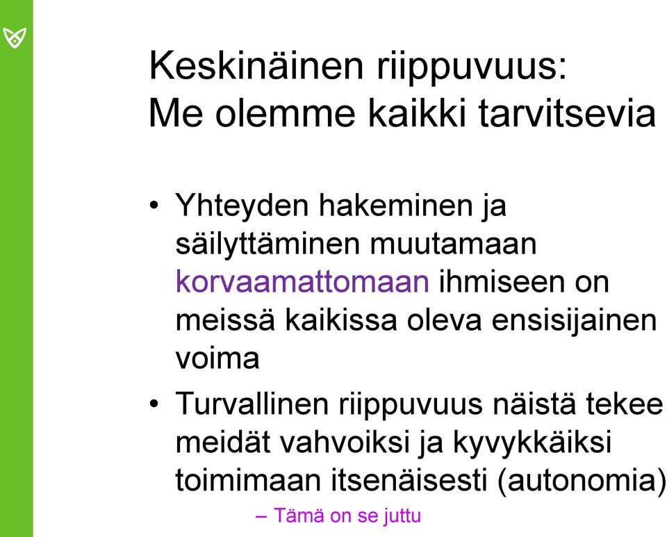 oleva ensisijainen voima Turvallinen riippuvuus näistä tekee meidät