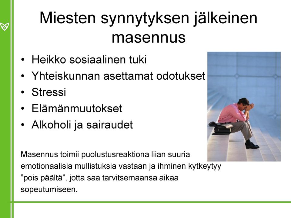 toimii puolustusreaktiona liian suuria emotionaalisia mullistuksia vastaan