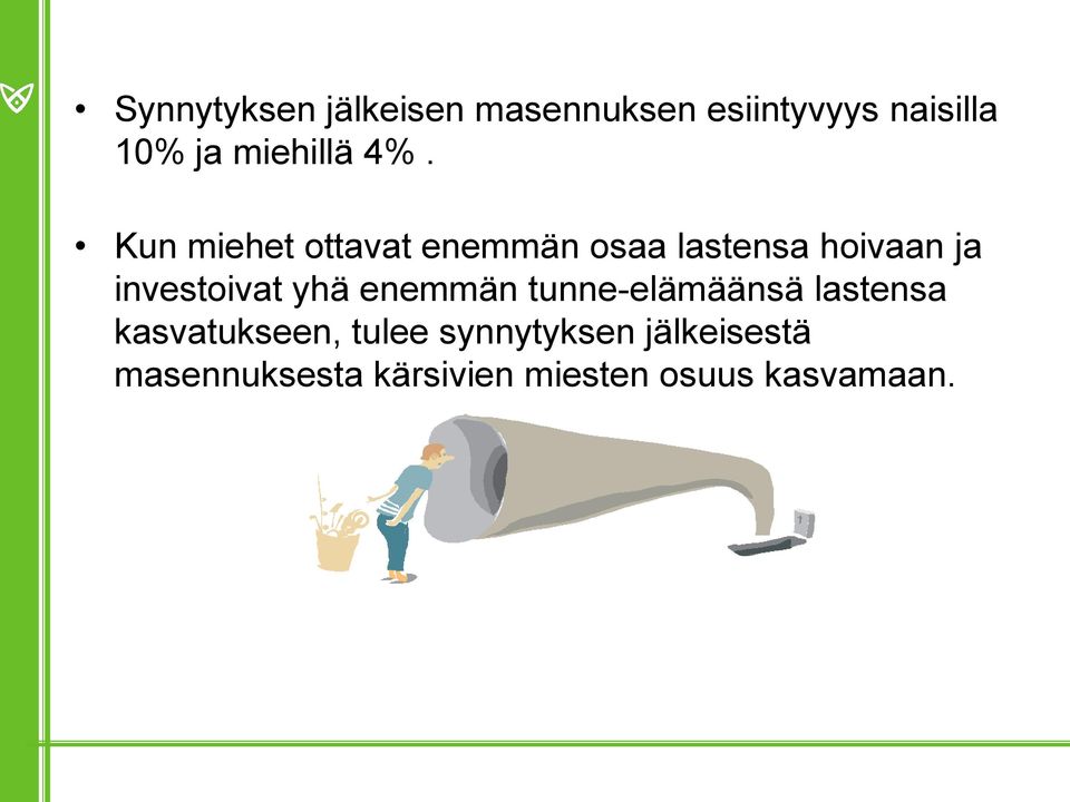 Kun miehet ottavat enemmän osaa lastensa hoivaan ja investoivat