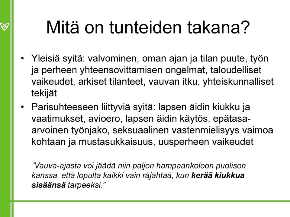 tilanteet, vauvan itku, yhteiskunnalliset tekijät Parisuhteeseen liittyviä syitä: lapsen äidin kiukku ja vaatimukset, avioero, lapsen